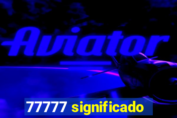 77777 significado